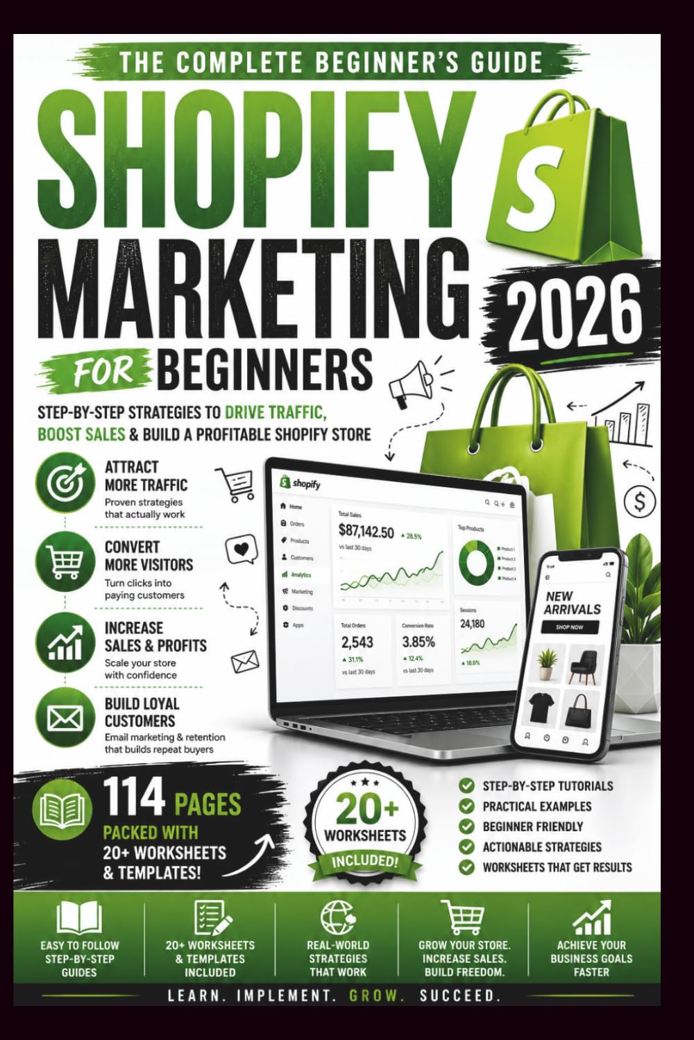 Shopify Marketing for Beginners 2026: The Step-by-Step Guide to Getting Traffic, Making Sales and Growing a Profitable Shopify Store (The Shopify Business Success Series)