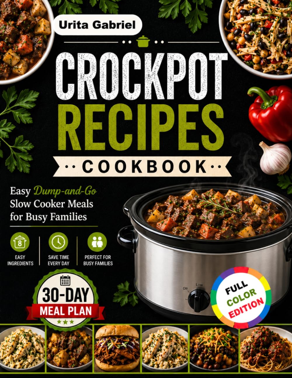 CROCKPOT RECIPES COOKBOOK: Easy Dump-and-Go Slow Cooker Meals for Busy Families