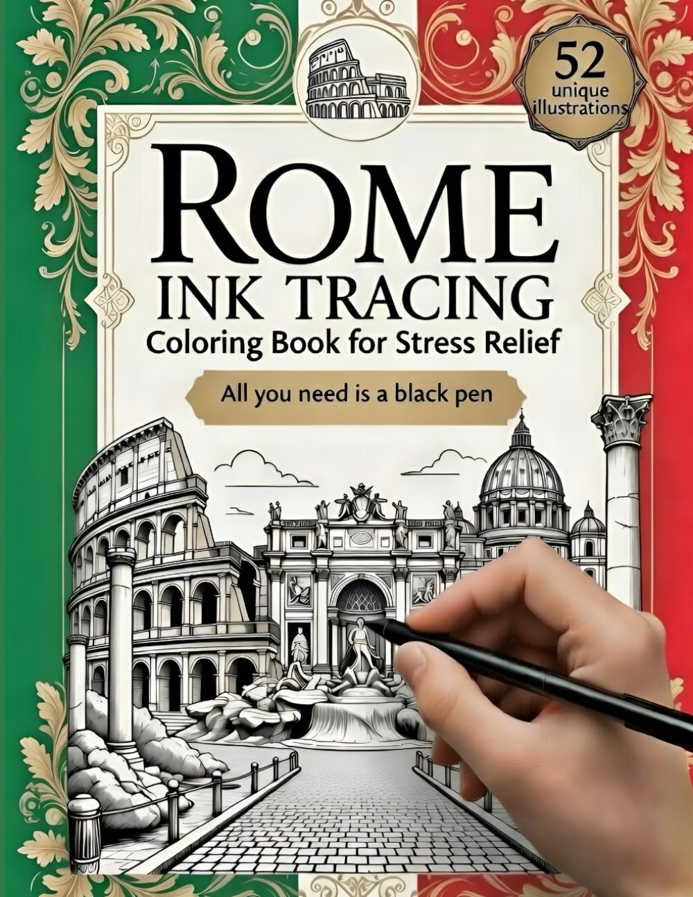 Roma: Ink Tracing Coloring Book for Stress Relief: 52 Unique Illustrations with Fascinating Facts – All You Need is a Black Pen