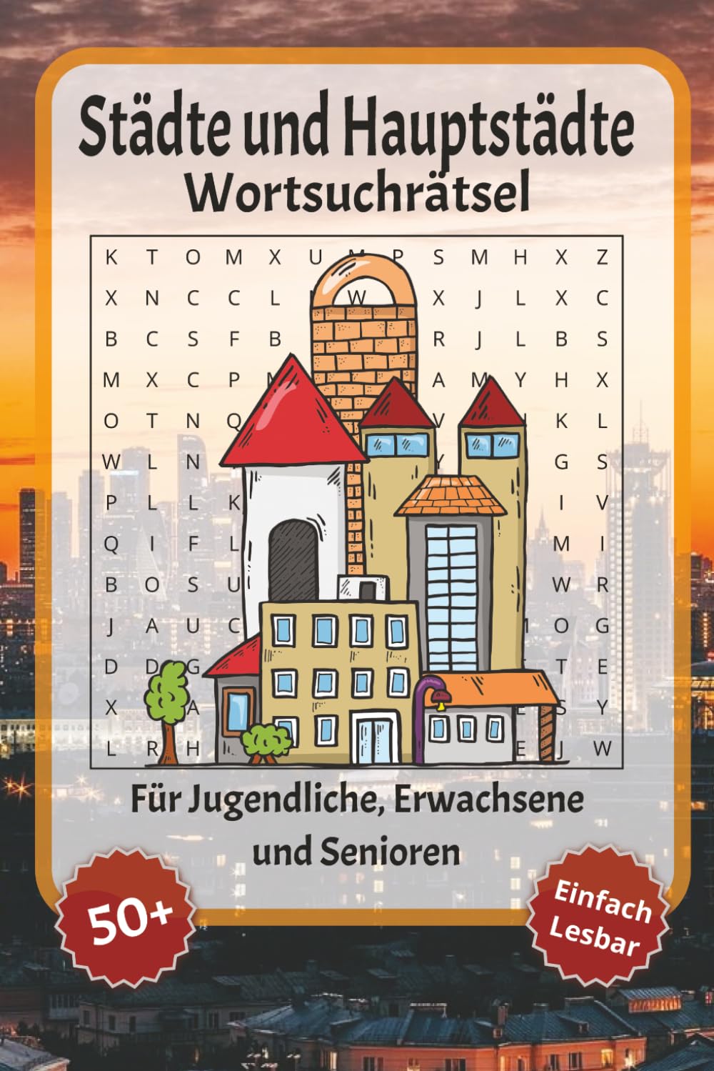 Städte und Hauptstädte Wortsuchrätsel: Wortsuchrätsel mit leicht lesbarer Schrift zu Hauptstädte, Städte, Wahrzeichen und mehr | 6x9 Zoll, 110 Seiten ... für Urlaub, Feiertage und Entspannung