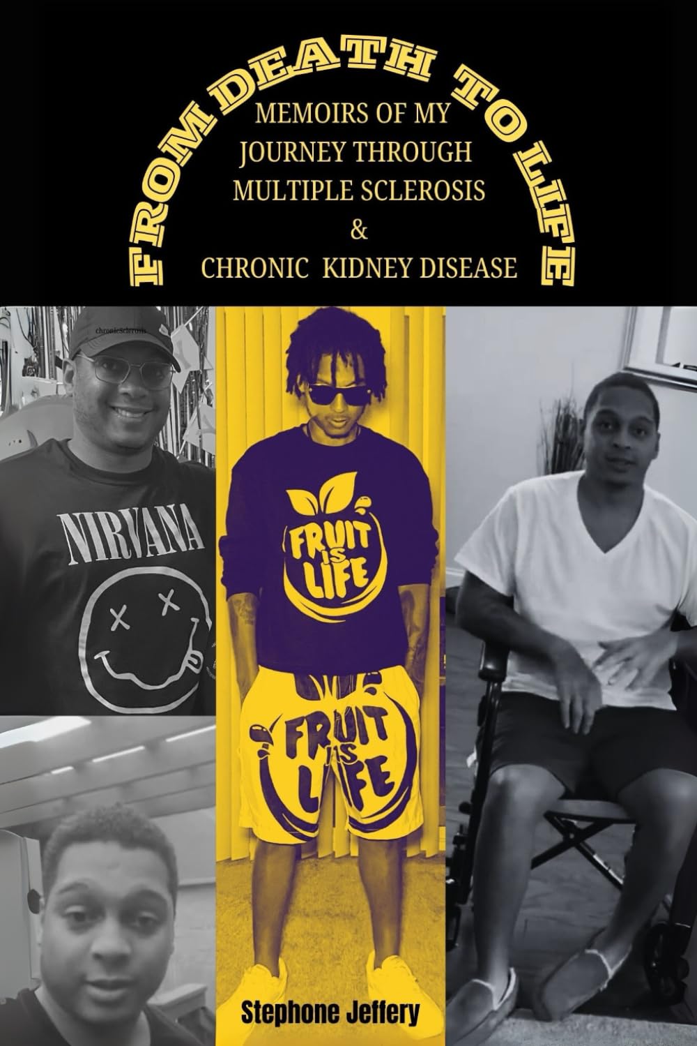 From Death to Life: Memoirs of My Journey Through Multiple Sclerosis and Chronic Kidney Disease