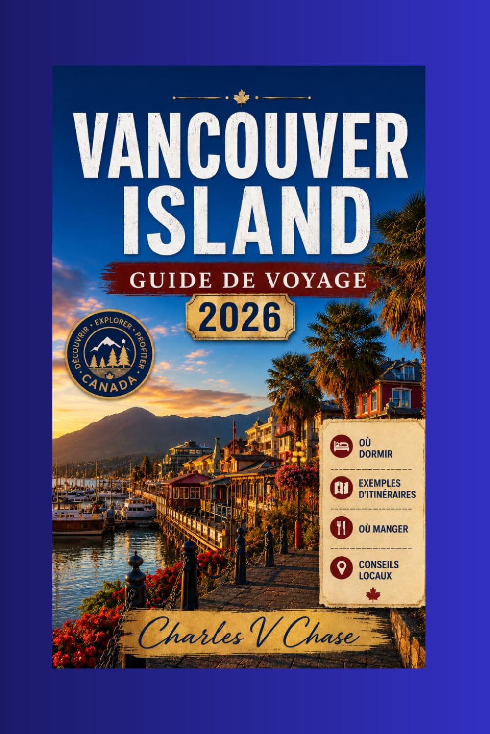 Vancouver Island Guide de voyage 2026: Découvrez le meilleur du joyau côtier de la Colombie-Britannique : aventures en plein air, faune et secrets locaux