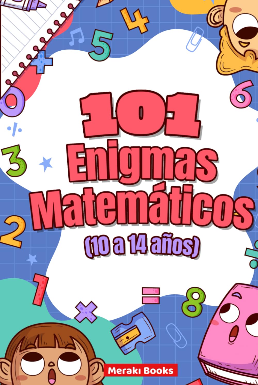 101 Enigmas Matemáticos para Niños (10 a 14 años): Desafíos Divertidos con Animales, Aventuras y Lógica: Retos de lógica, cálculo, pensamiento crítico y diversión para pequeños genios curiosos