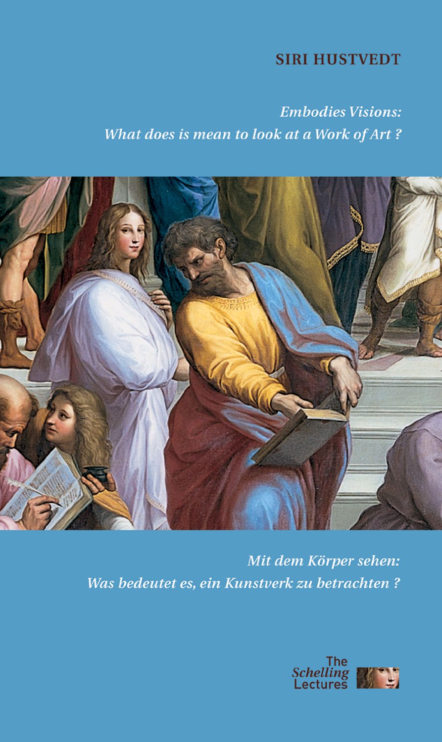 Mit dem Körper sehen: Was bedeutet es, ein Kunstwerk zu betrachten?/ Embodies Visions: What Does it Mean to Look at a Work of Art?: Dtsch.-Engl. ... Lectures on Arts and Humanities, Band 3)