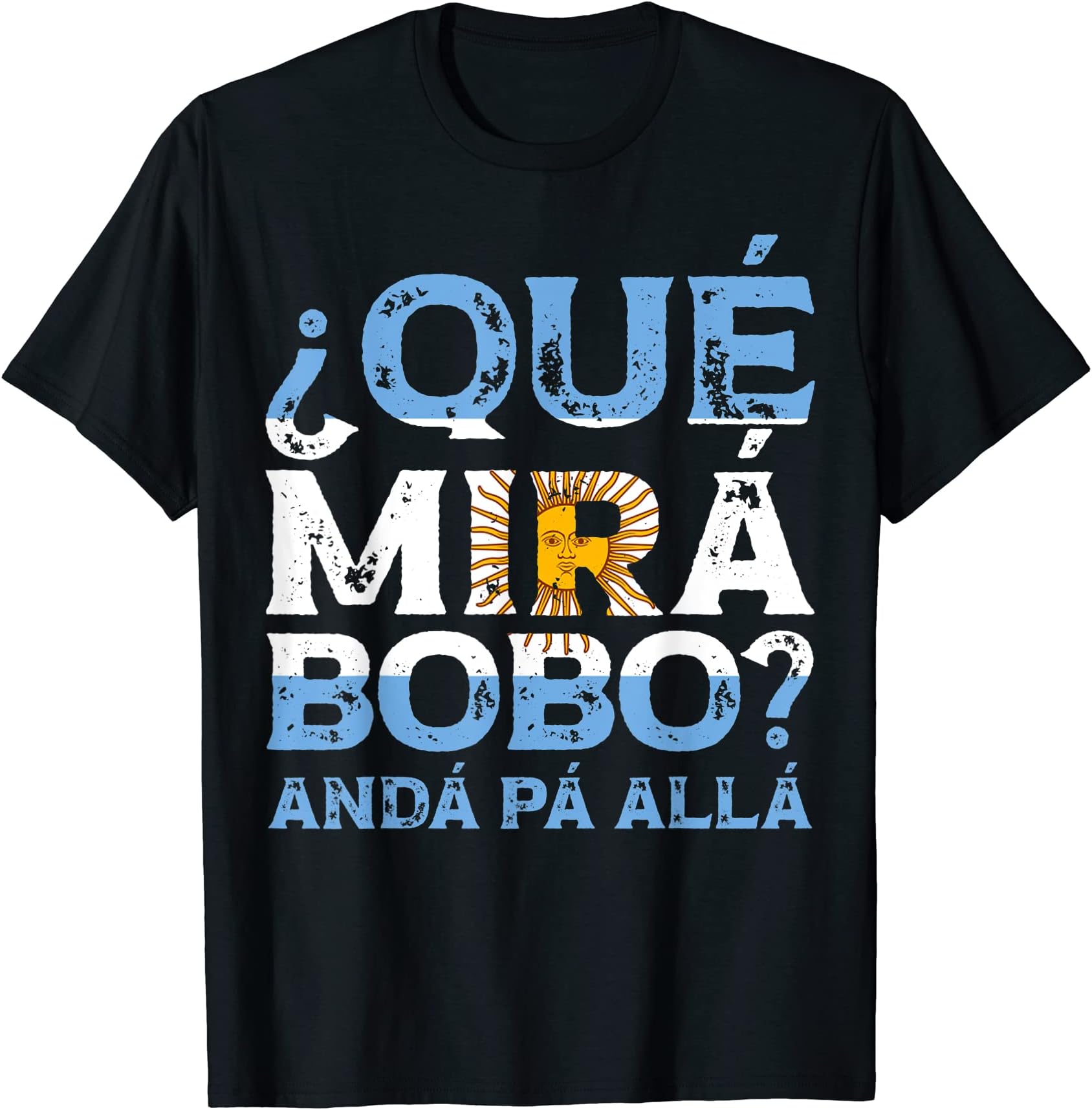 qué mirás bobo, andá pa' allá funny speech T-Shirt