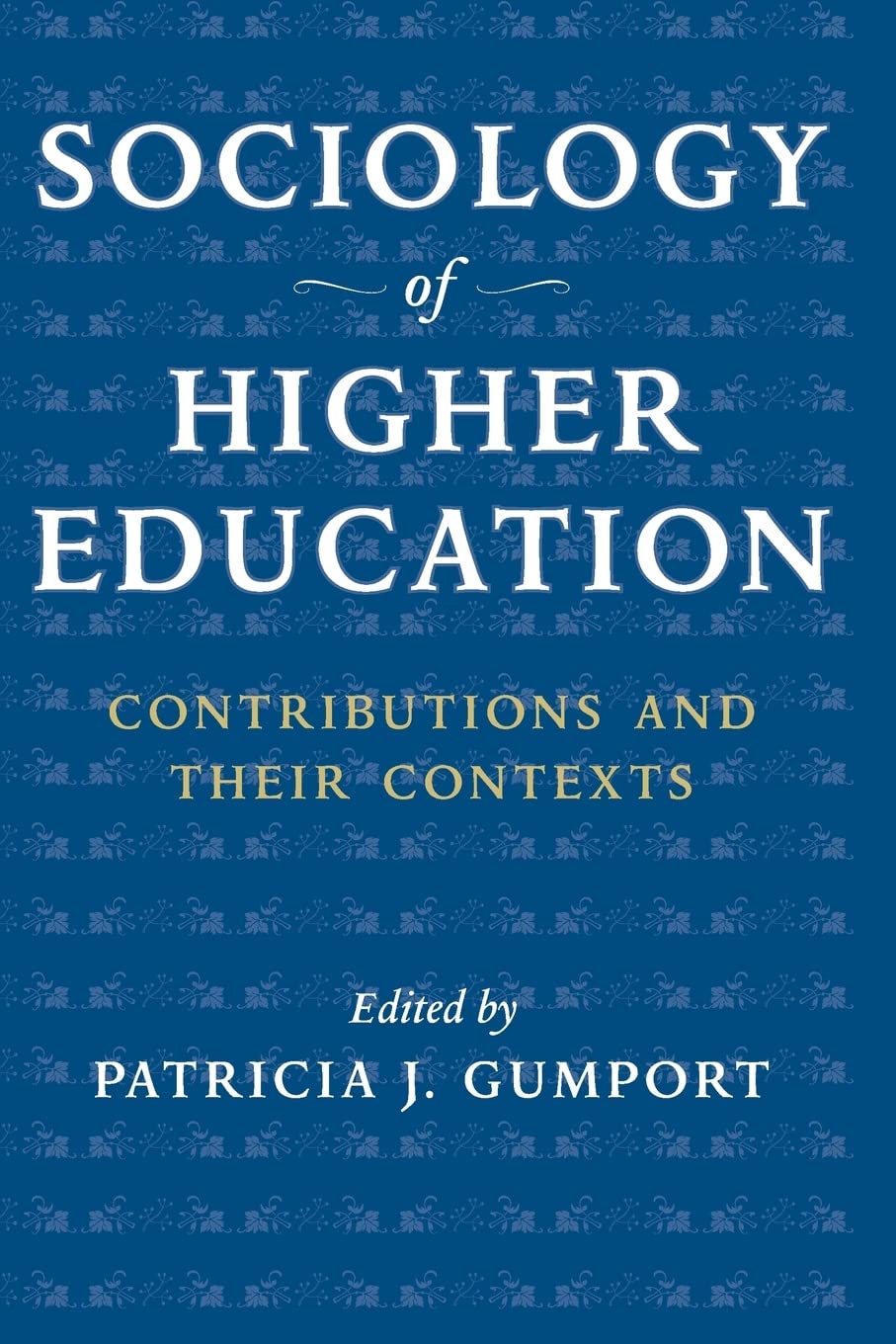 Sociology of Higher Education: Contributions and Their Contexts