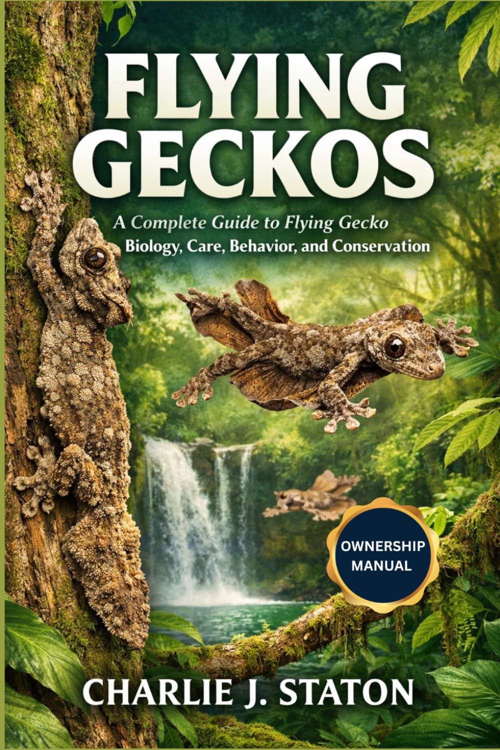 FLYING GECKOS: A Complete Guide to Flying Gecko Biology, Care, Behavior, and Conservation