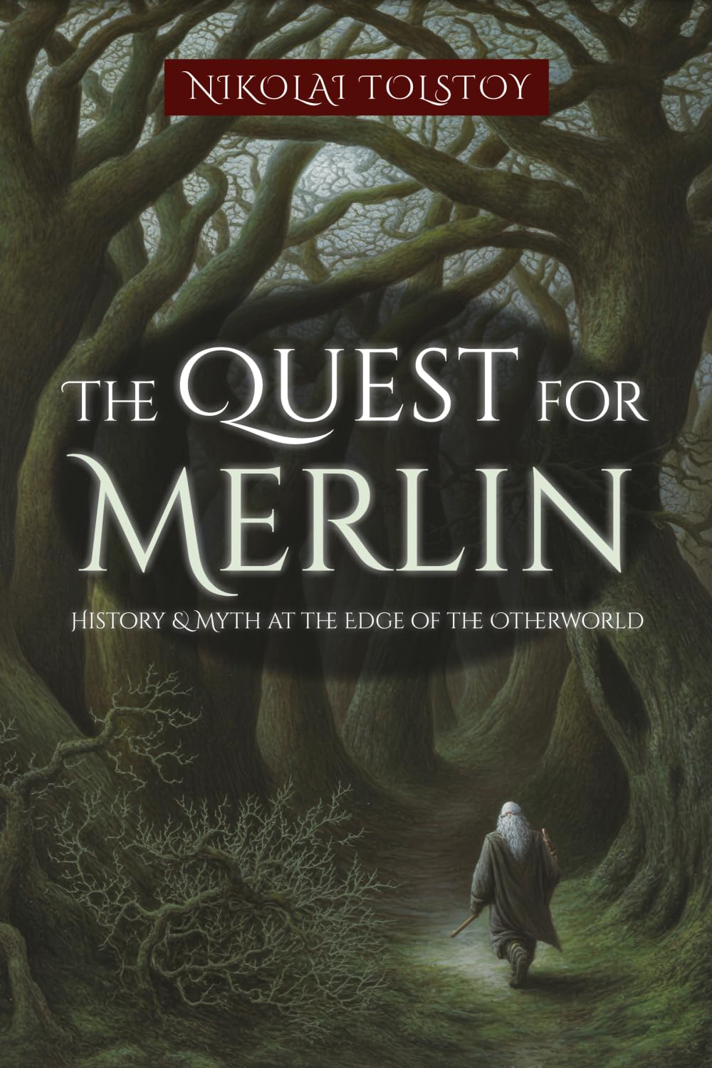 The Quest for Merlin: History & Myth at the Edge of the Otherworld