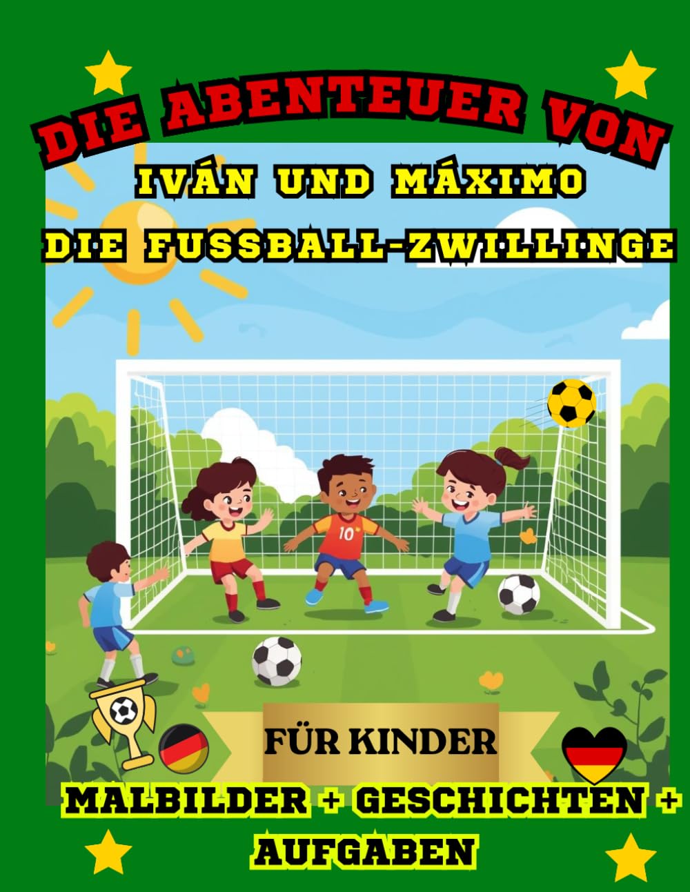 DIE ABENTEUER VON IVÁN UND MÁXIMO DIE FUSSBALL-ZWILLINGE: FÜR KINDER MALBILDER + GESCHICHTEN + AUFGABEN (LAS AVENTURAS DE IVÁN Y MÁXIMO; LOS MELLIS FUTBOLISTAS.)