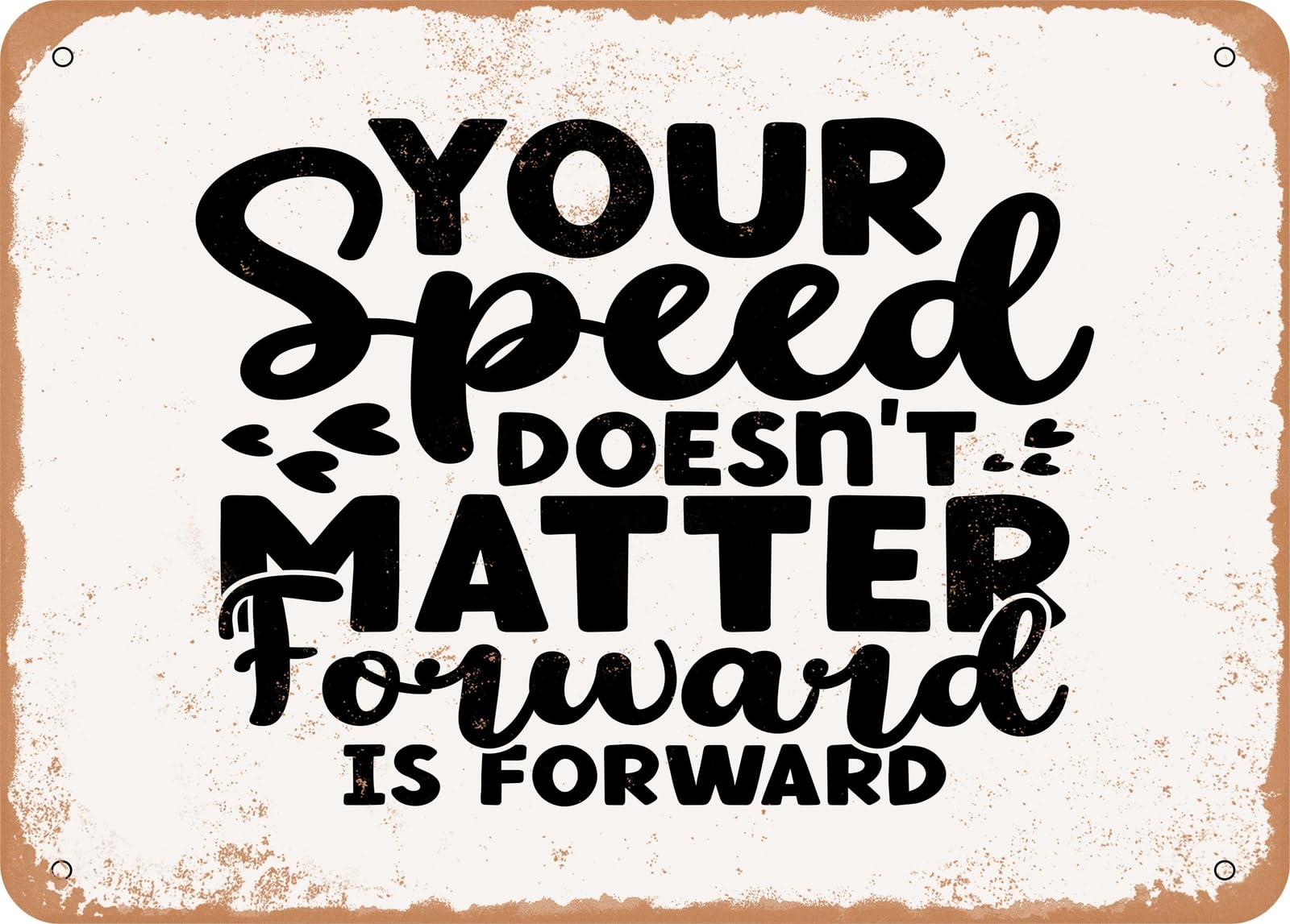 Miaomansenstore Metal Sign - Your Speed Doesn't Matter Forward Is Forward - Vintage Look Sign Home Decor