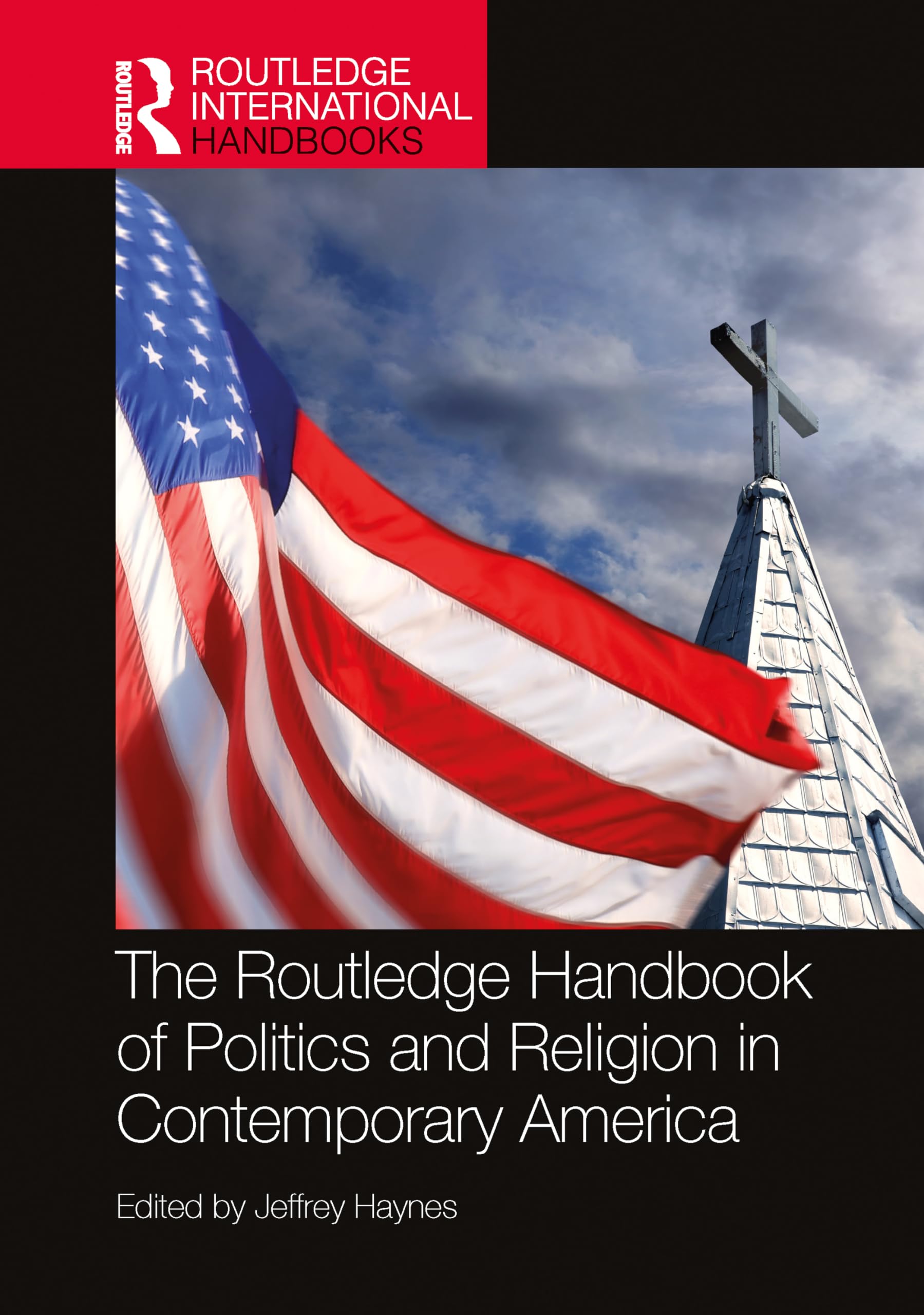 The Routledge Handbook of Politics and Religion in Contemporary America (Routledge International Handbooks)