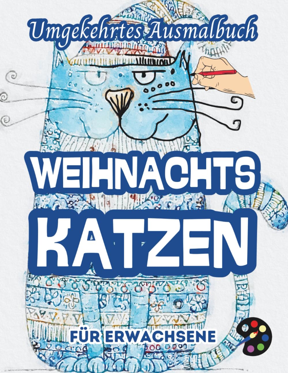 Weihnachtskatzen Umgekehrtes Ausmalbuch Für Erwachsene: 34 Schöne Aquarell-Muster | Kreativität, Achtsamkeit, Meditation, Entspannung, Anti-Stress-Malerei