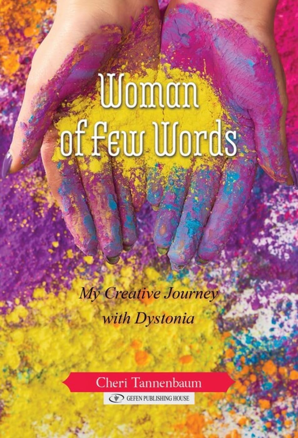 Woman of Few Words: My Creative Journey With Dystonia by Cheri Tannenbaum ...