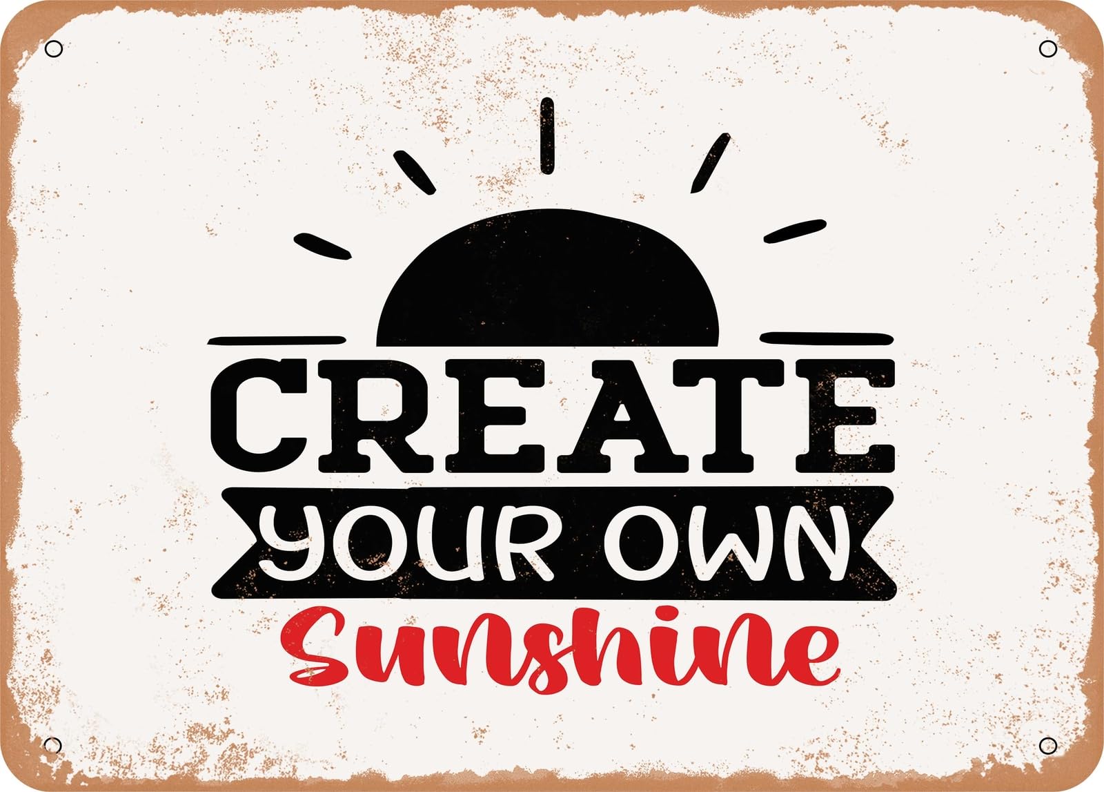 Metal Sign - Create Your Own Sunshine - 2 - Vintage Look Sign home decor