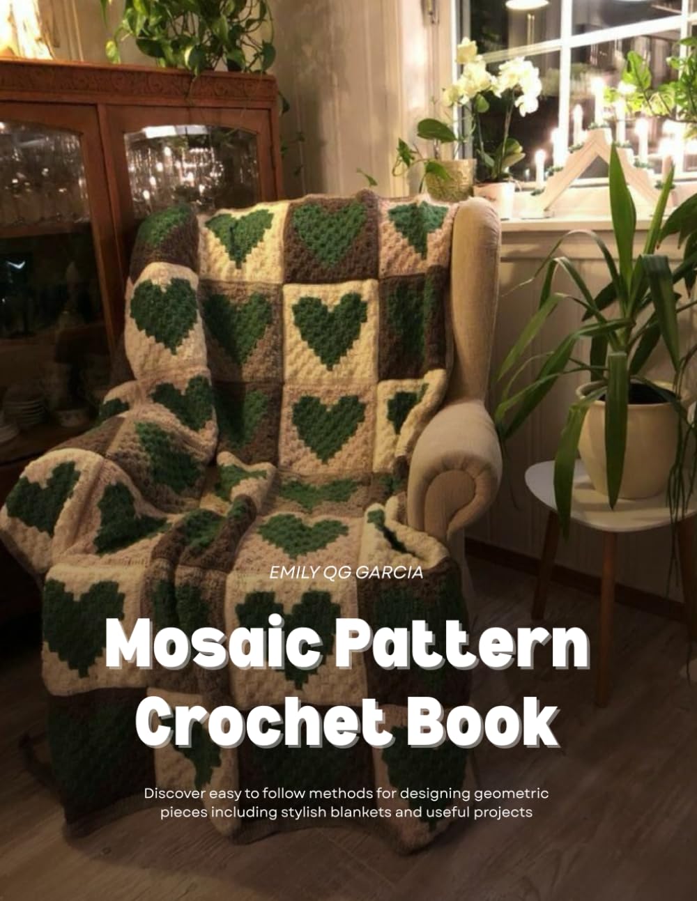 Mosaic Pattern Crochet Book: Discover easy to follow methods for designing geometric pieces including stylish blankets and useful projects