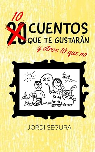 Diez Cuentos Que Te Gustarán Y Otros Diez Que No
