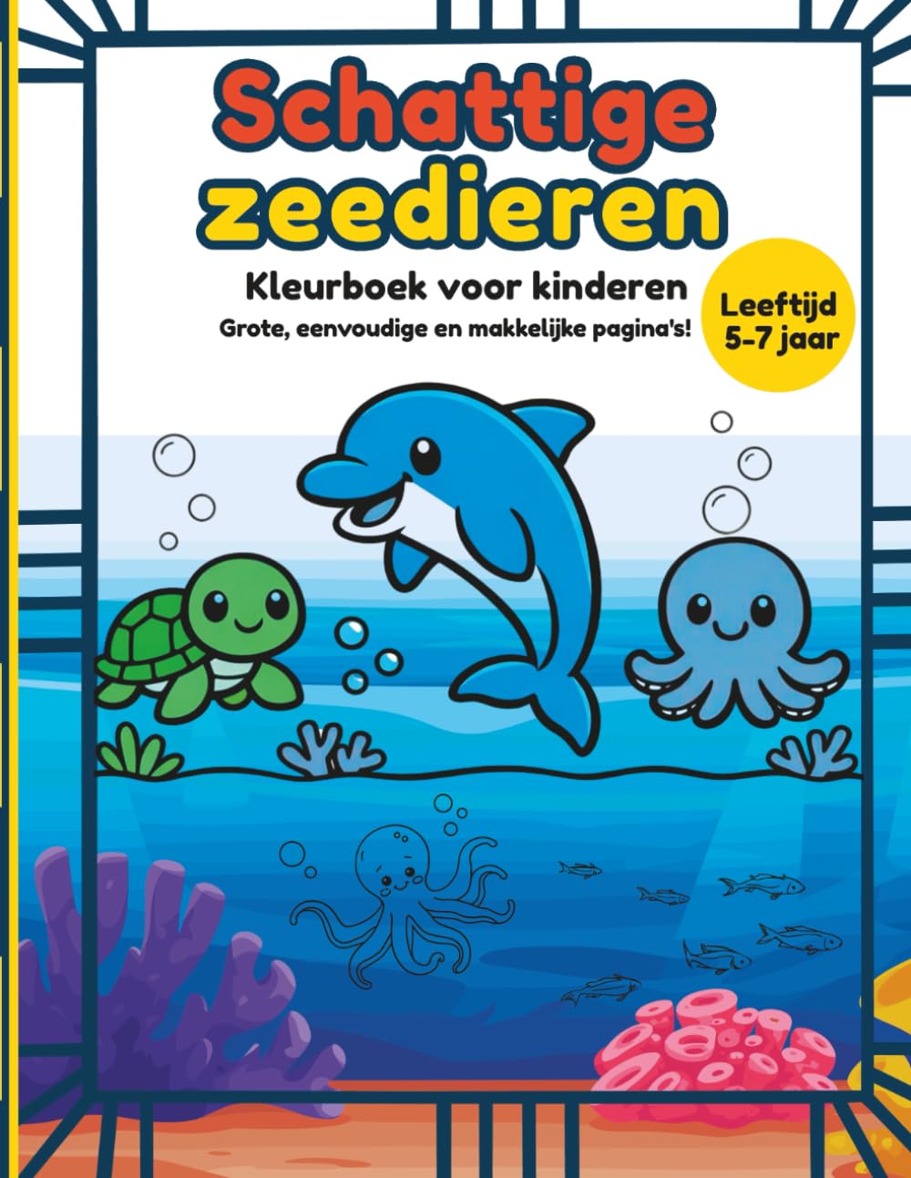 Schattige Zeedieren Kleurboek voor kinderen van 5-7 jaar: Leuke en makkelijke zeedieren om in te kleuren. Simpele en opvallende zeedieren voor jongens en meisjes