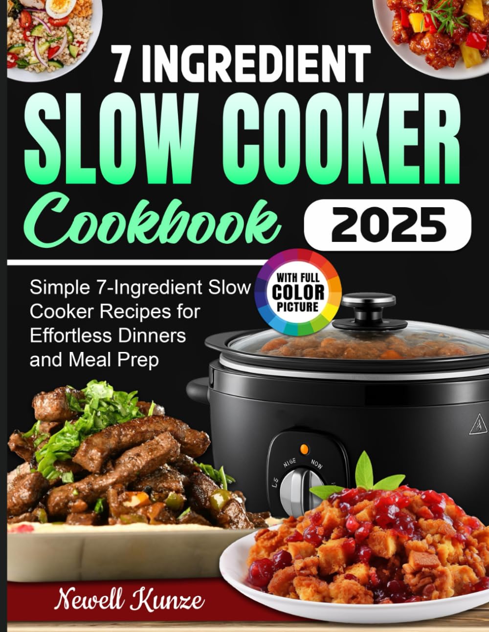 7 ingredient Slow Cooker Cookbook: Simple 7-Ingredient Slow Cooker Recipes for Effortless Dinners and Meal Prep