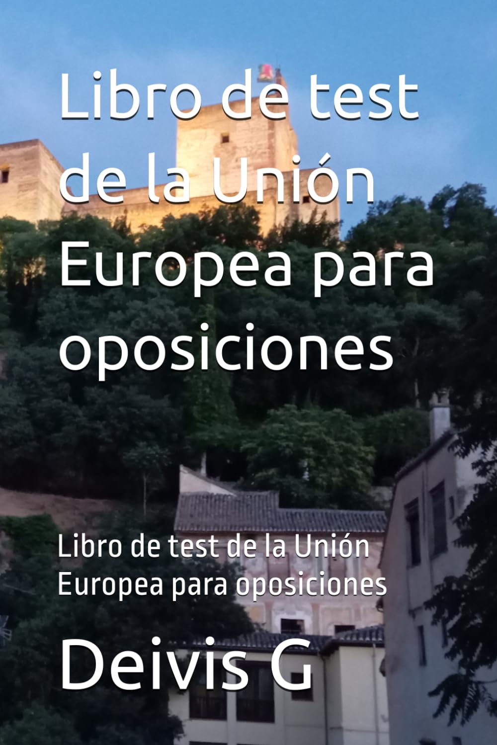 Libro de test de la Unión Europea para oposiciones: Libro de test de la Unión Europea para oposiciones