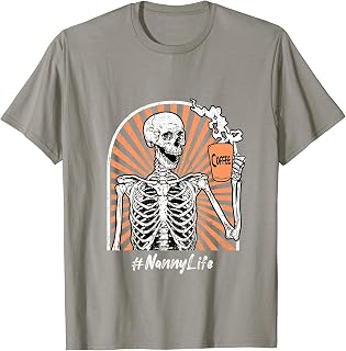 Nanny Life Coffee Skeleton Exhausted Funny T-Shirt