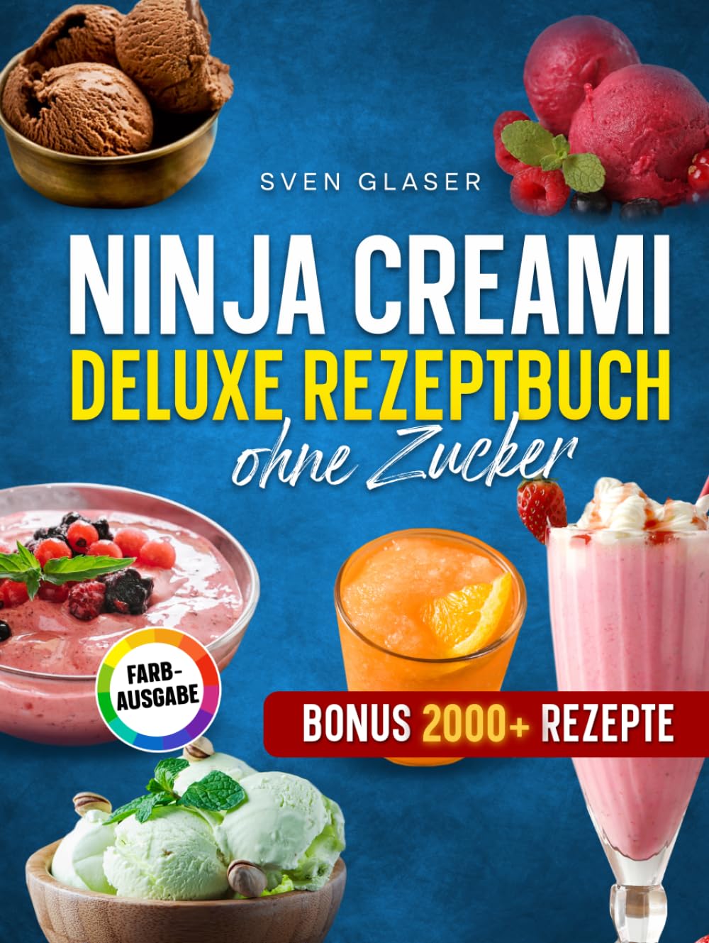Ninja Creami Deluxe Rezeptbuch ohne Zucker: Natürlich süß, unverschämt cremig: Dein Guide für gesundes Eis aus der Ninja Eismaschine