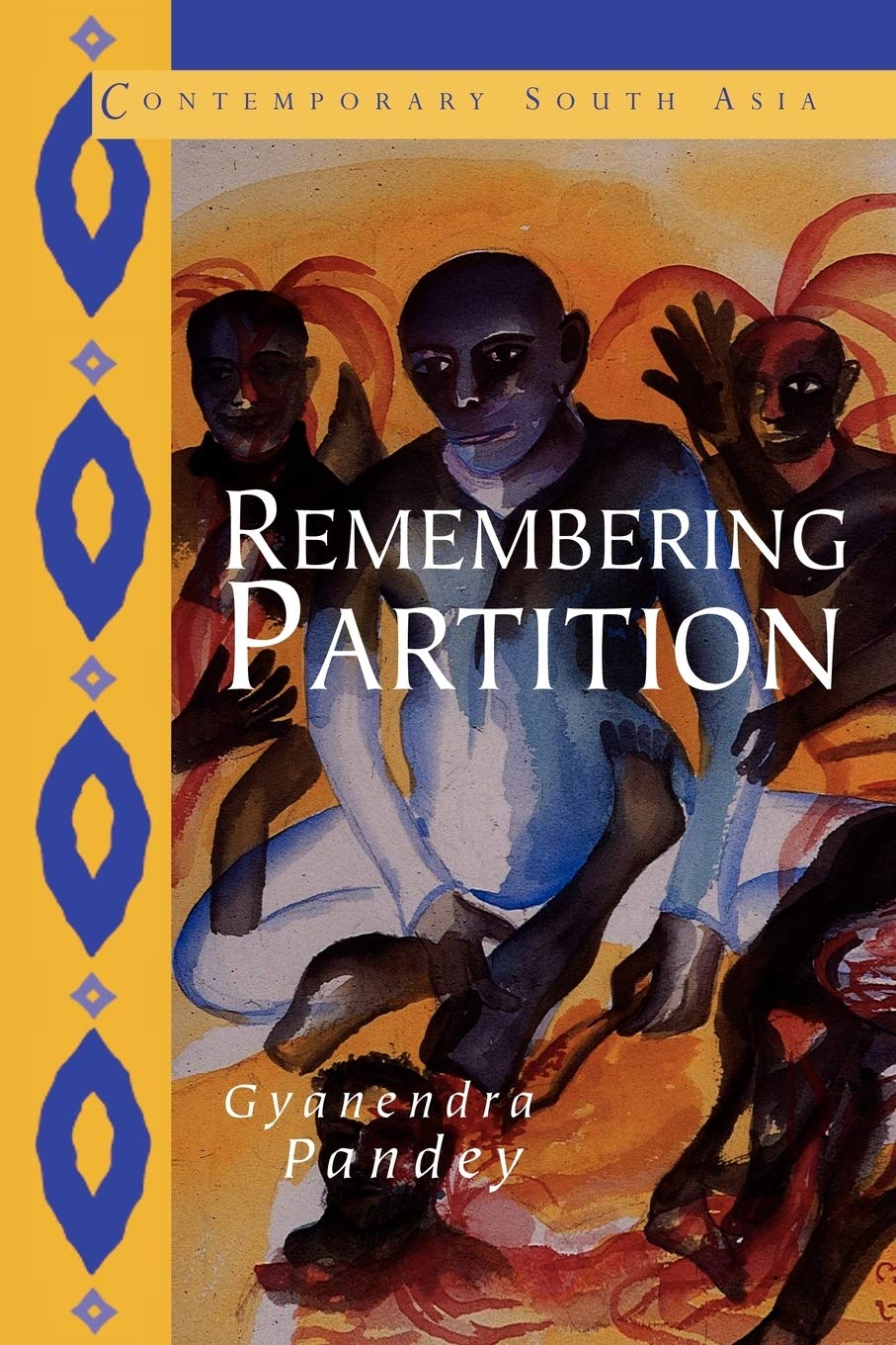 Remembering Partition: Violence, Nationalism and History in India: 7 (Contemporary South Asia, Series Number 7)
