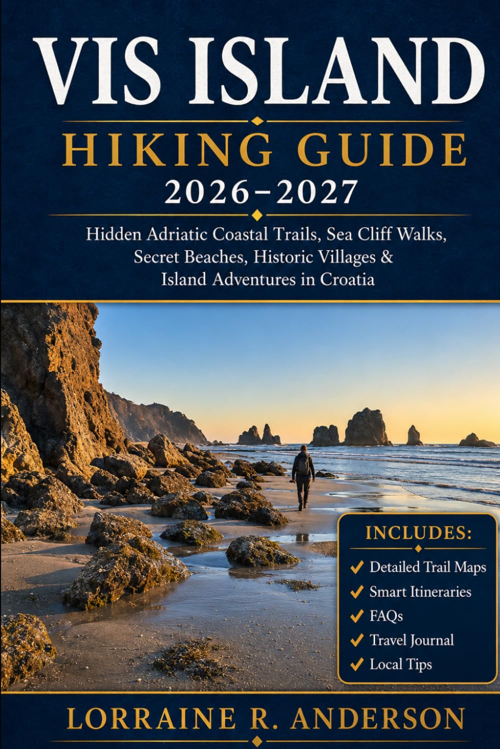 Vis Island Hiking Guide 2026-2027: Hidden Adriatic Coastal Trails, Sea Cliff Walks, Secret Beaches, Historic Villages & Island Adventures in Croatia ... give me a Toc that's solves buyers problems