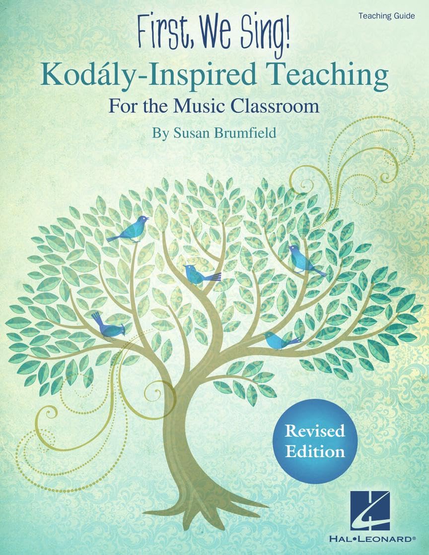 First, We Sing! Kodaly-Inspired Teaching for the Music Classroom | Teaching Guide for K-5 | Songbook with Lesson Plans, Repertoire and Music Literacy Tools | Hal Leonard | Susan Brumfield