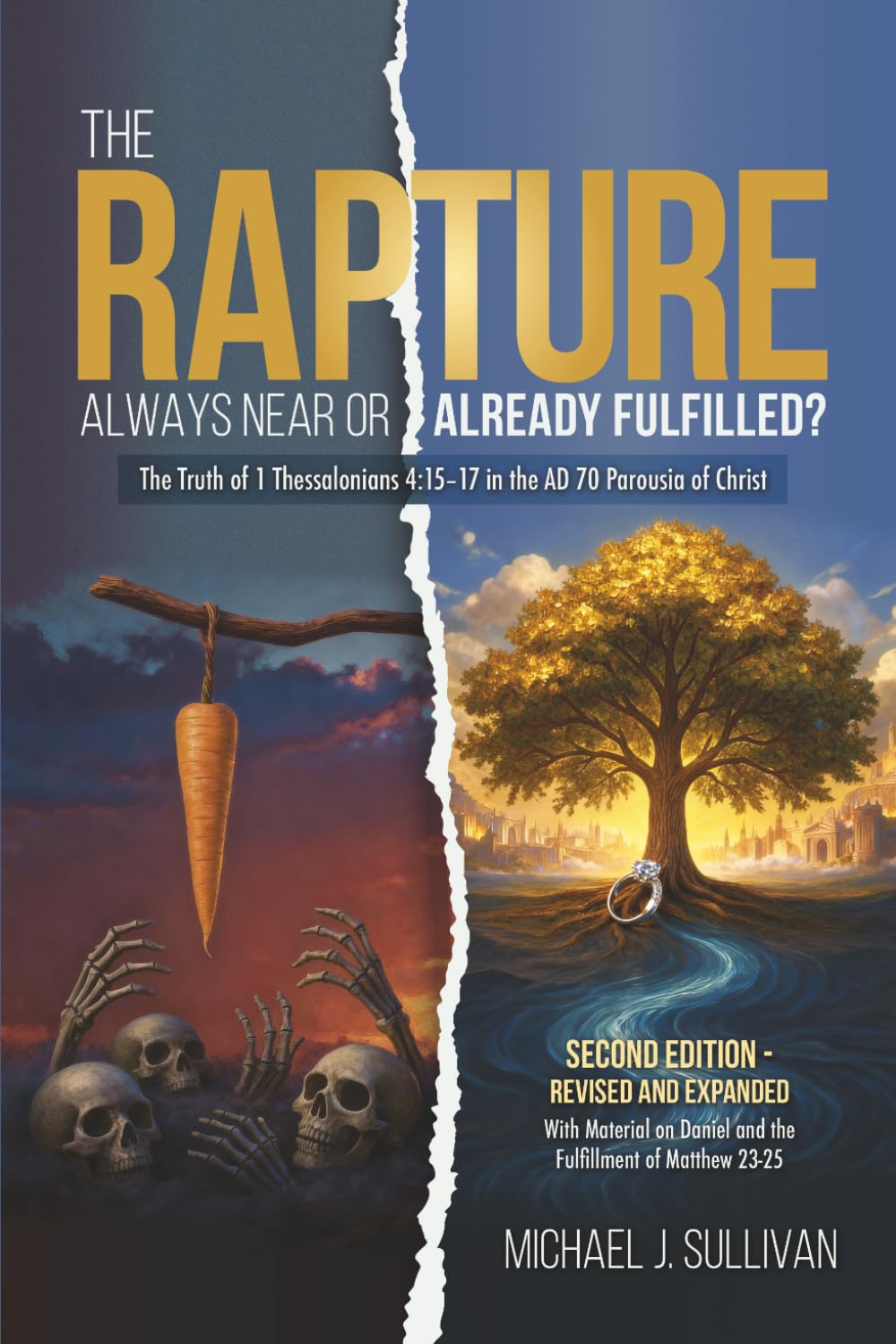 The Rapture: Always Near or Already Fulfilled?: Second Edition – Revised and Expanded | With Material on Daniel and the Fulfillment of Matthew 23–25
