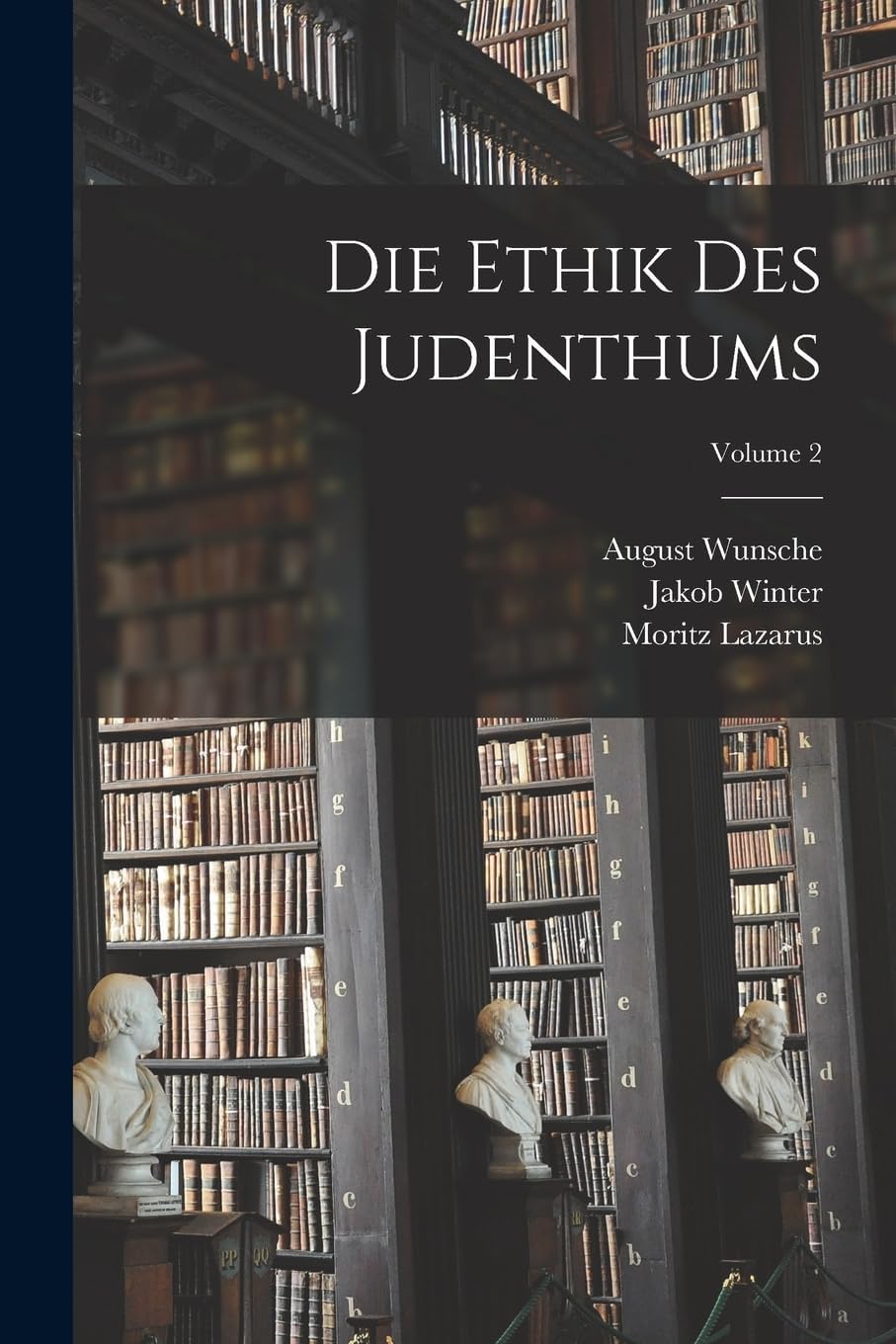 Die Ethik Des Judenthums; Volume 2