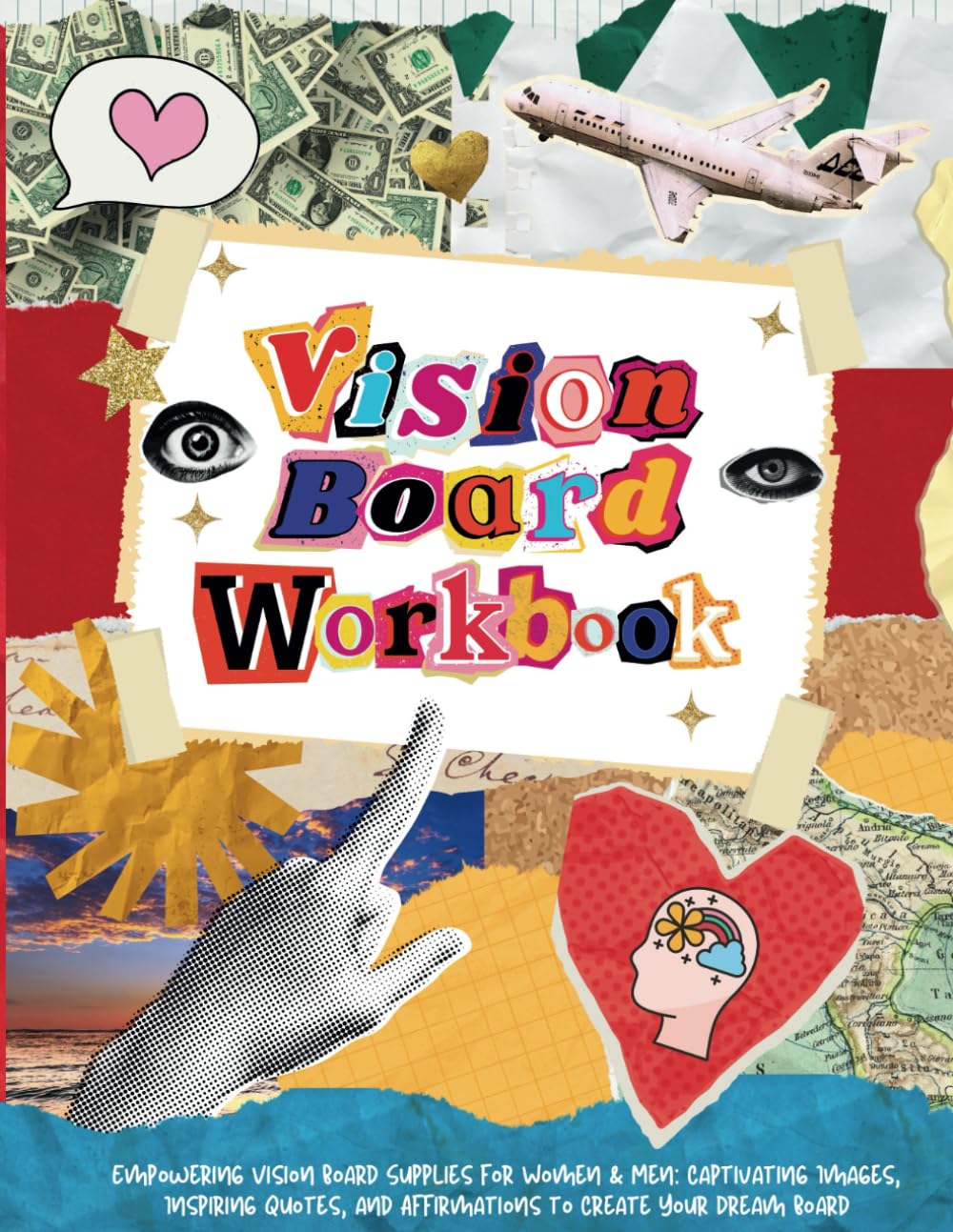 Vision Board Workbook: Empowering Vision Board Supplies for Women & Men: Captivating Images, Inspiring Quotes, and Affirmations to Create Your Dream Board
