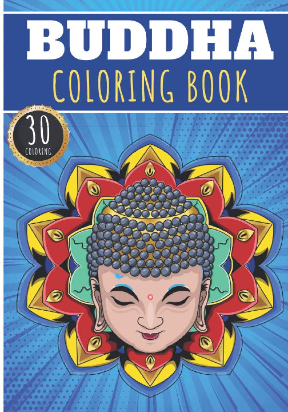 Buddha Coloring Book: Buddah Coloring Book For Adults with 30 Unique Pages to Color on Buddah Statue, Zen Water Designs, Meditation Lotus and Buddhas ... at Home | Unique Spiritual Gift for Buddhist