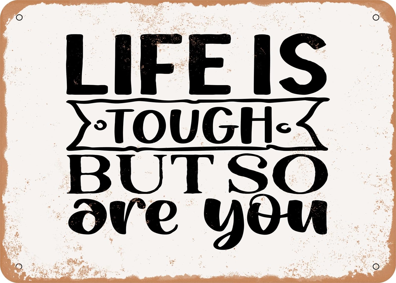 Miaomansenstore Metal Sign - Life Is Tough But So Are You - 2 - Vintage Rusty Look Sign Home Decor