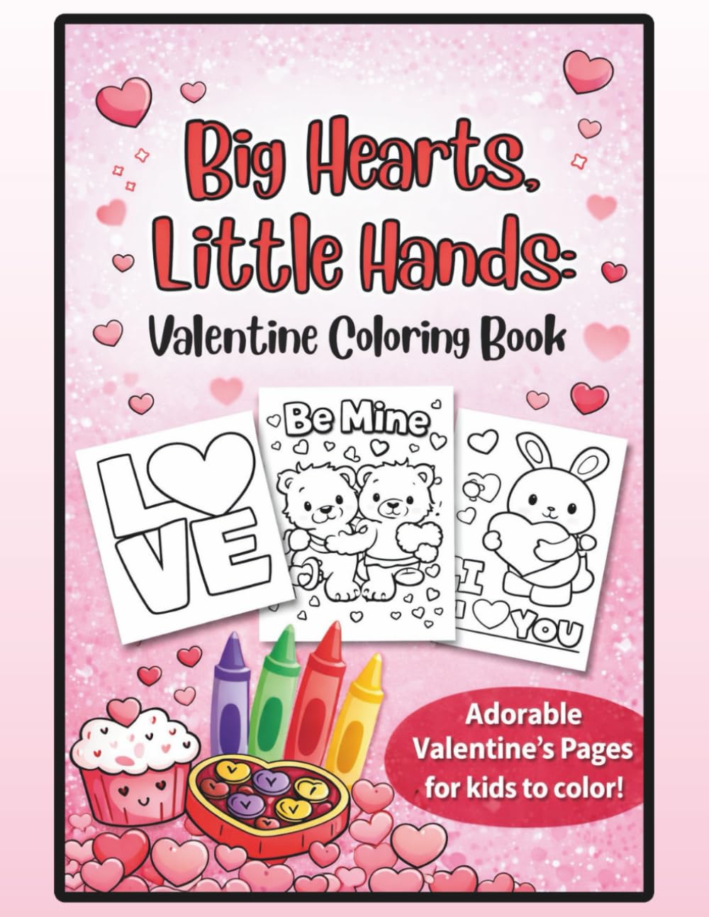 Big Hearts, Little Hands: Valentine Coloring Book