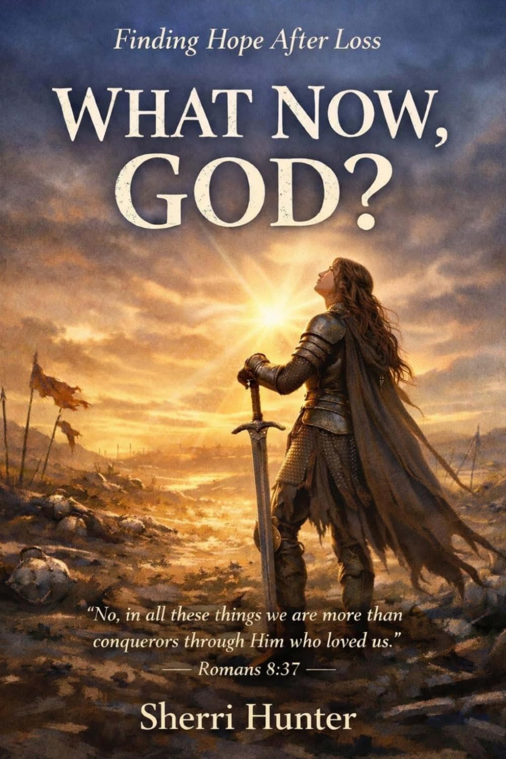 What Now, God?: Finding Hope After Loss
