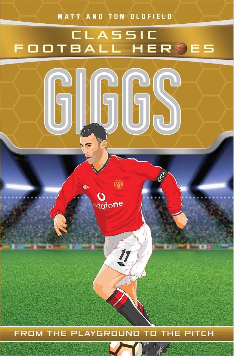 Giggs: From the Playground to the Pitch (Classic Football Heroes) Paperback – March 1, 2018