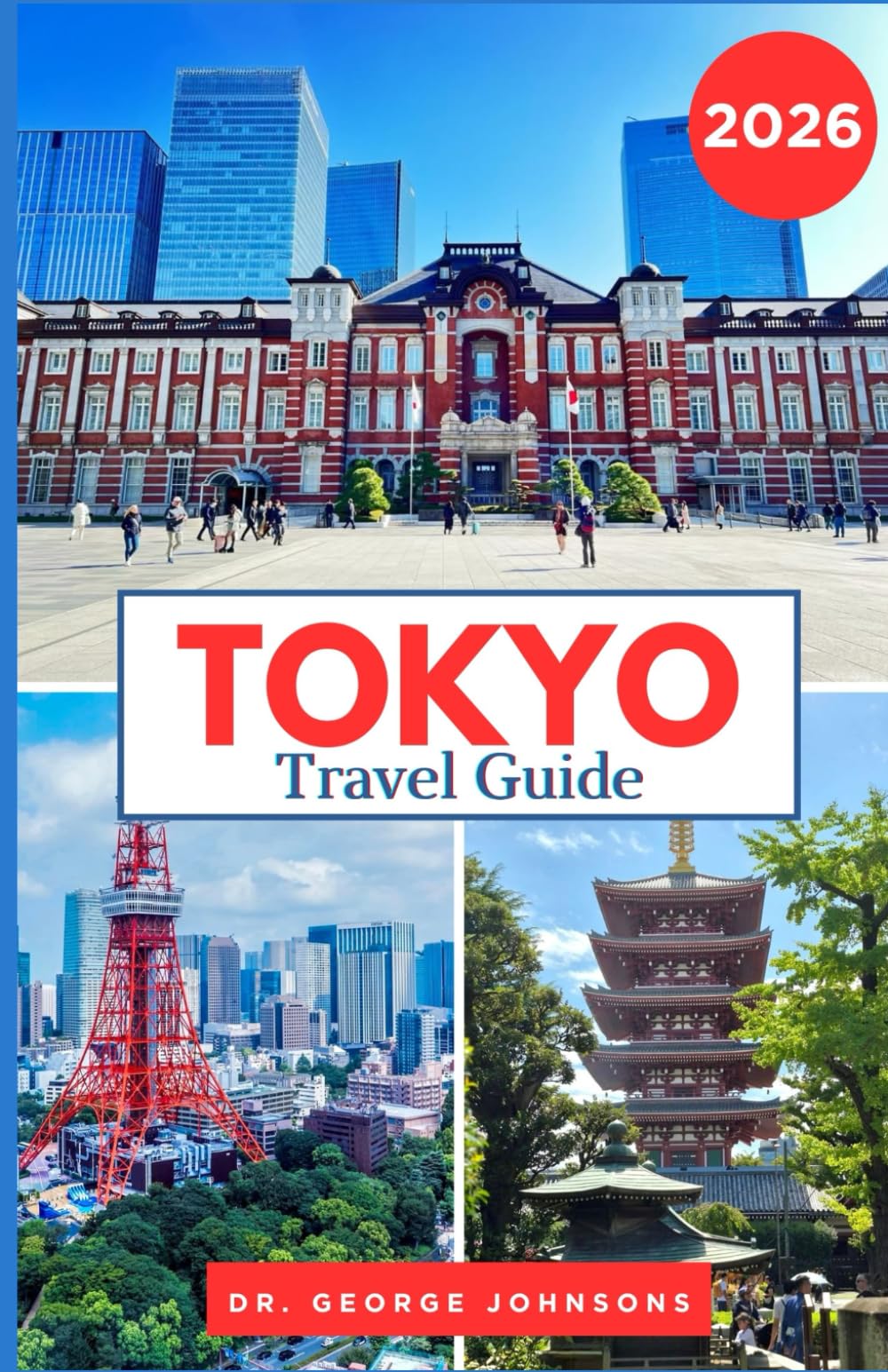 Tokyo Travel Guide 2026: Your Essential Guide to Tokyo’s Attractions, Restaurants, and Shopping