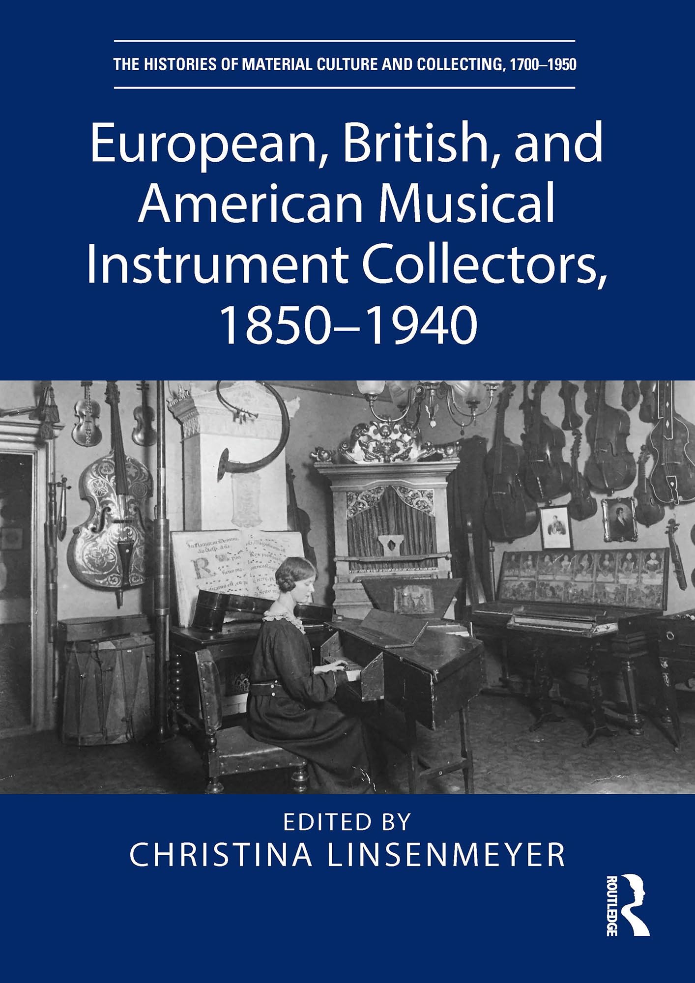 Musical Instrument Collectors 1850-1940 History Material Culture Book