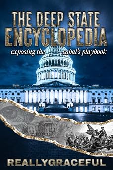 The Deep State Encyclopedia Exposing the Cabals Playbook