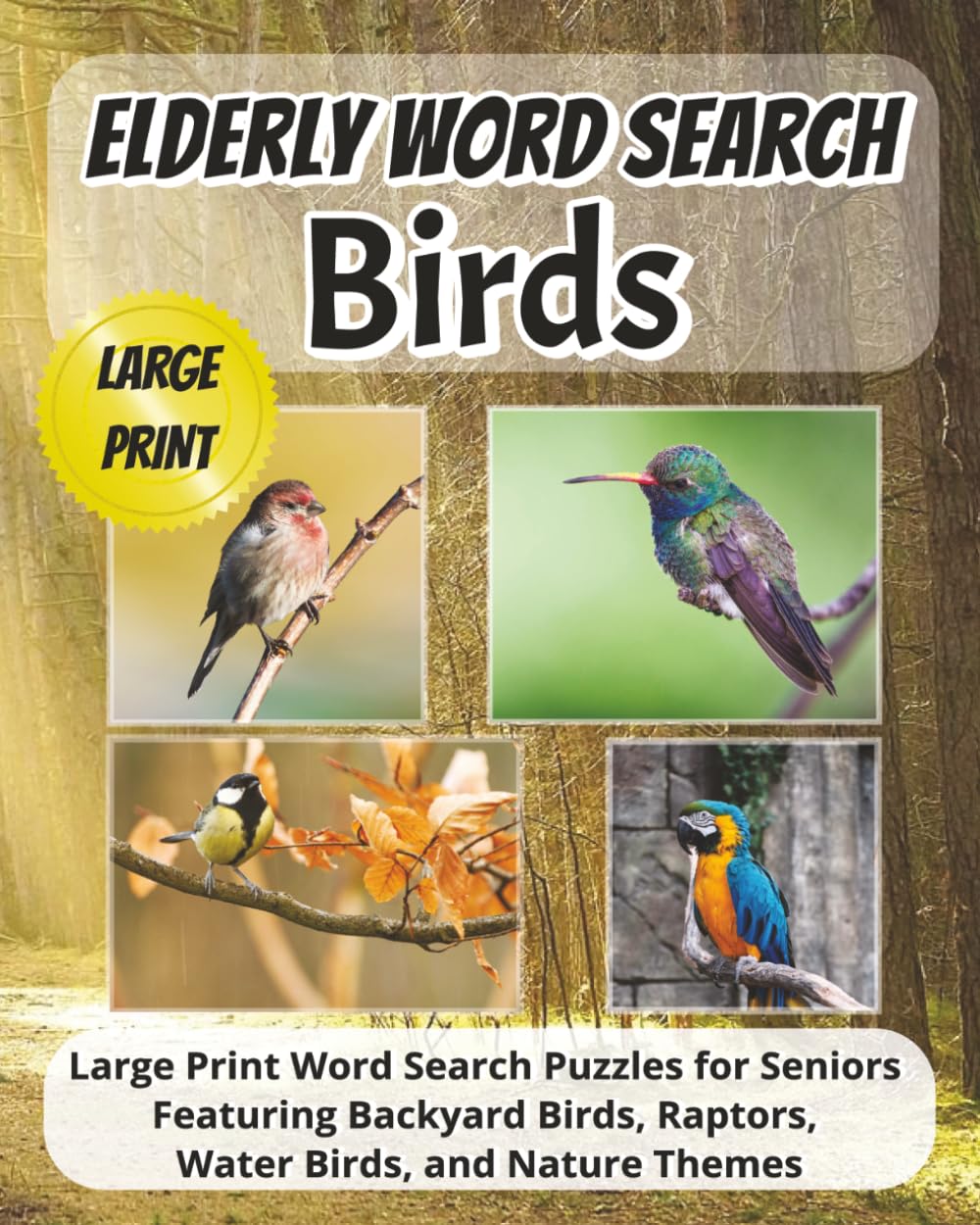 Elderly Word Search Birds: Large Print Word Search Puzzles for Seniors Featuring Backyard Birds, Raptors, Water Birds, and Nature Themes