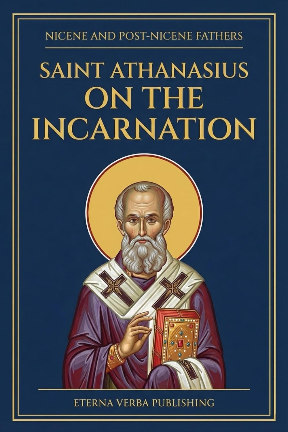 On the Incarnation by St. Athanasius of Alexandria: A Modern Translation with Introduction (Nicene and Post-Nicene Fathers: Modern Translations)