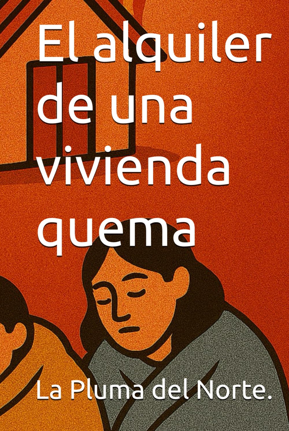 El alquiler de una vivienda quema (“Entre la miseria oficial y el mercado salvaje)