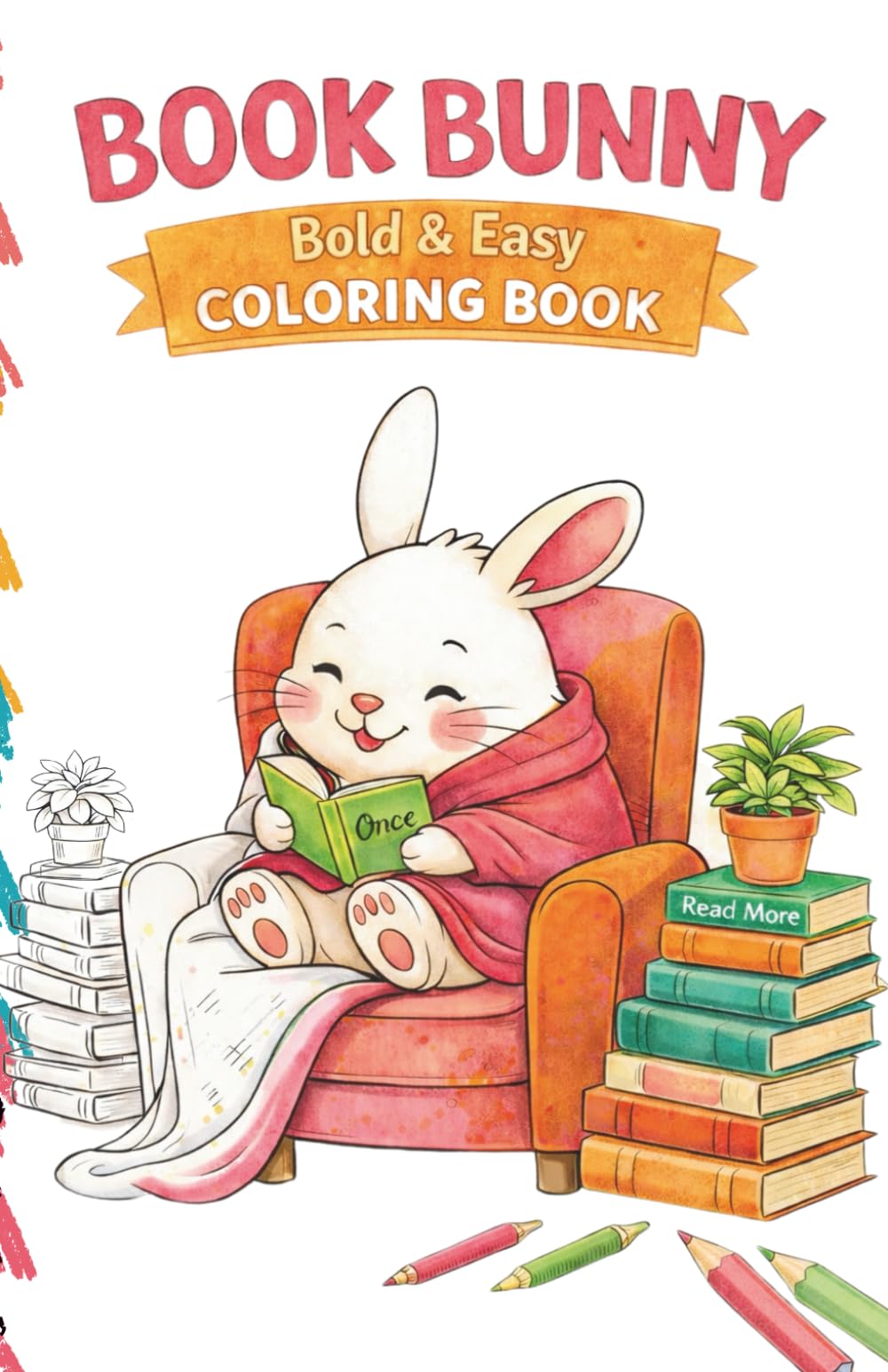 Book Bunny Coloring Book: 24 Bold and Easy Cozy Bunny Coloring Pages for Relaxation