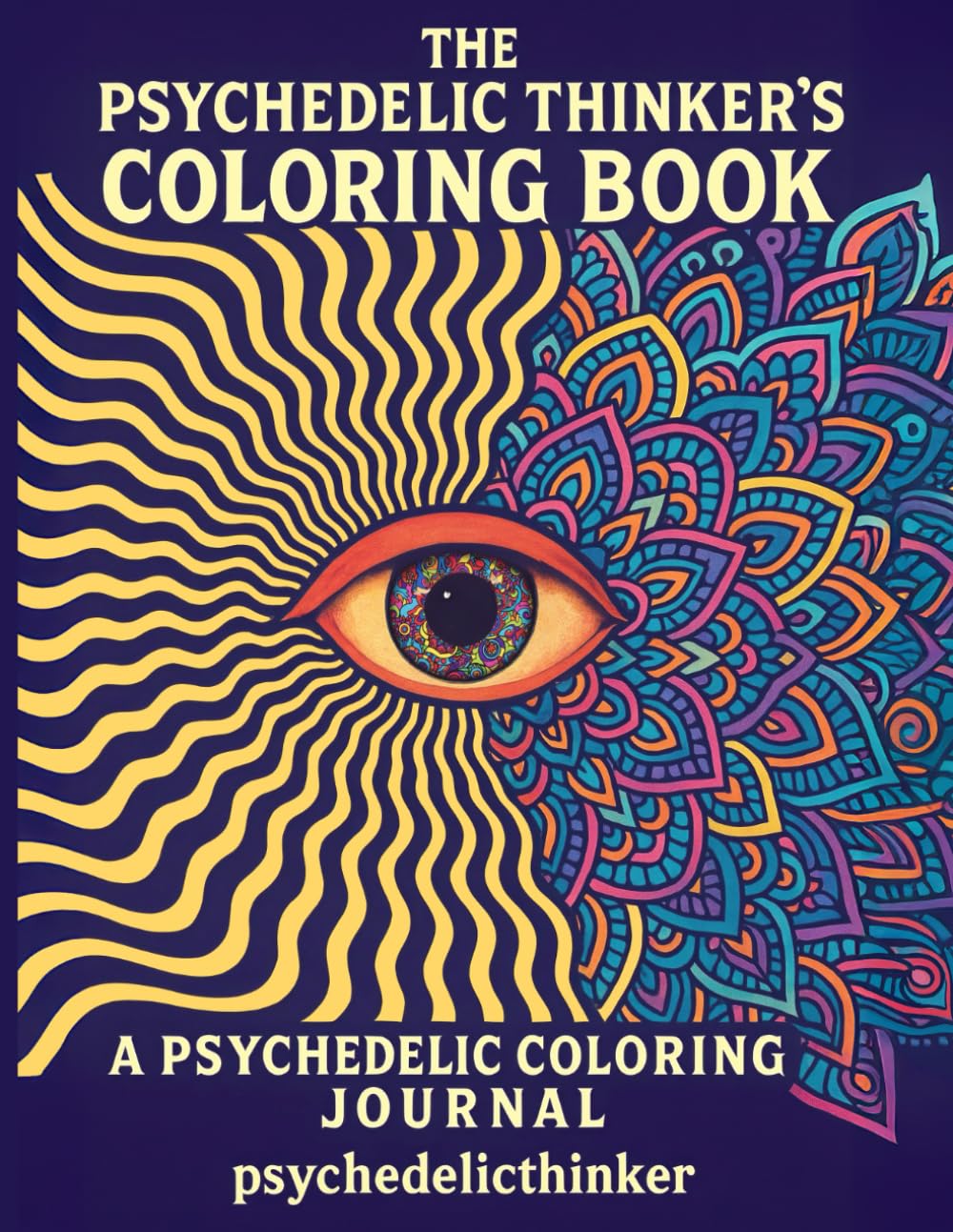 The Psychedelic Thinker’s Coloring Book: A Mindful Coloring Journal for Self-Inquiry, Calm, and Creative Healing