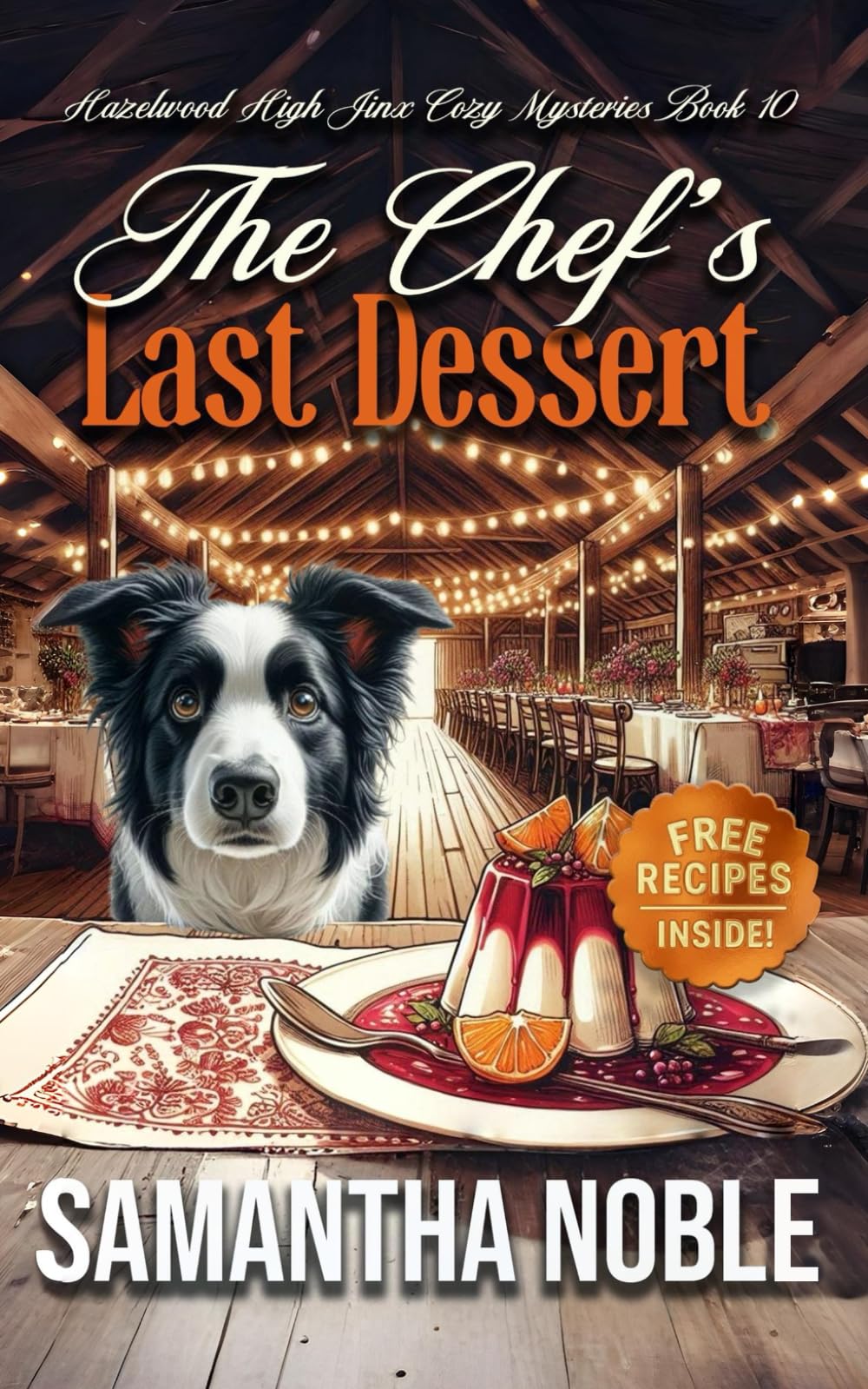 The Chef's Last Dessert: Served With Secrets, Suspects, And A Side Of Panna Cotta (Hazelwood High Jinx Cozy Mystery)