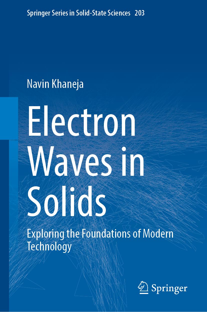 Electron Waves in Solids: Exploring the Foundations of Modern Technology (Springer Series in Solid-State Sciences, 203)