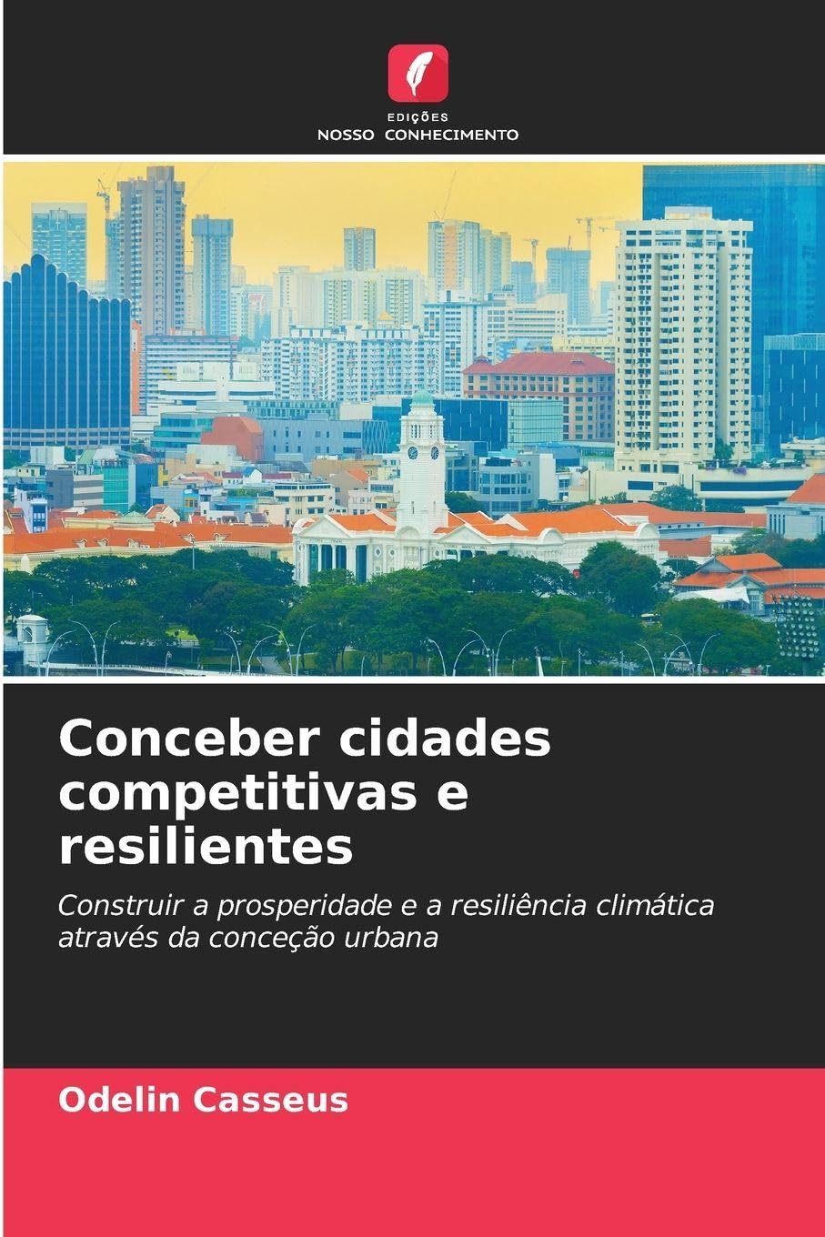 Conceber cidades competitivas e resilientes: Construir a prosperidade e a resiliência climática através da conceção urbana
