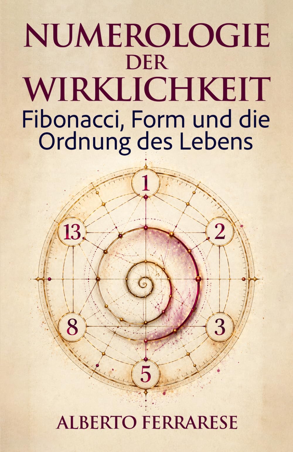 Numerologie der Wirklichkeit: Fibonacci, Form und die Ordnung des Lebens