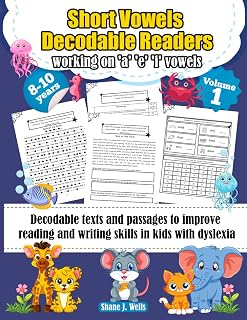 Short Vowels Decodable Readers: working on 'a' 'e' 'i' vowels: decodable texts and passages to improve reading and writing skills in kids with dyslexia. Volume 1.