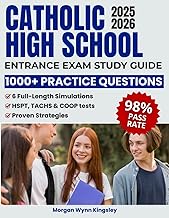 Catholic High School Entrance Exam Study Guide: 1000+Practice Questions & 6 Full-Length Simulation for HSPT, TACHS & COOP with Clear Explanations, Proven Strategies and Confidence-Building Study Plan